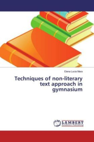 Knjiga Techniques of non-literary text approach in gymnasium Elena Lucia Mara
