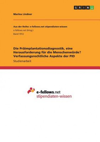 Kniha Praimplantationsdiagnostik, eine Herausforderung fur dieMenschenwurde? Verfassungsrechtliche Aspekte der PID Marina Lindner