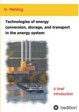 Kniha Technologies of energy conversion, storage, and transport in the energy system Harald Mehling