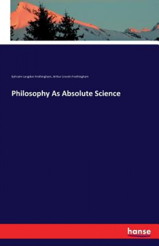 Kniha Philosophy As Absolute Science Ephraim Langdon Frothingham