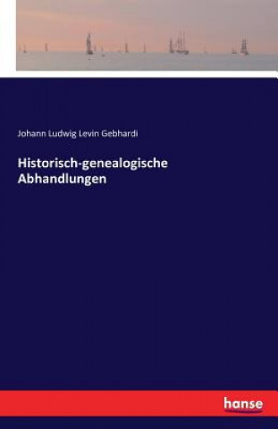 Kniha Historisch-genealogische Abhandlungen Johann Ludwig Levin Gebhardi