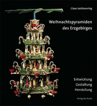 Kniha Weihnachtspyramiden des Erzgebirges Claus Leichsenring