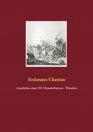 Knjiga Geschichte eines 1813 Konskribierten - Waterloo Erckmann Emile