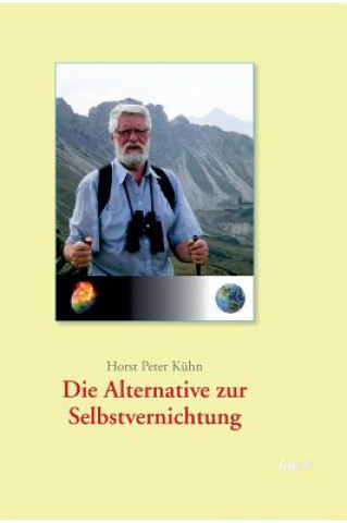 Książka Alternative zur Selbstvernichtung! Horst Peter Kühn