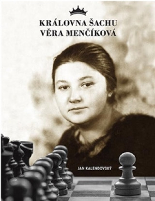 Kniha Královna šachu Věra Menčíková Jan Kalendovský