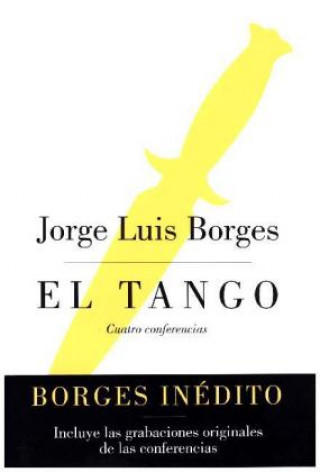Kniha El tango : cuatro conferencias Jorge Luis Borges
