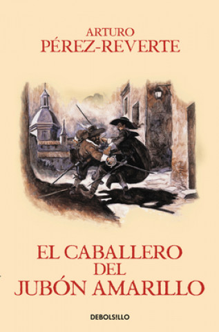 Könyv Las aventuras del capitán Alatriste V. El caballero del jubón amarillo Arturo Pérez-Reverte