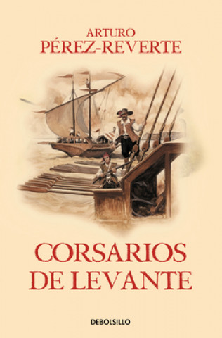 Kniha Corsarios de Levante / Pirates of the Levant Arturo Pérez-Reverte