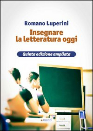 Könyv Insegnare la letteratura oggi Romano Luperini