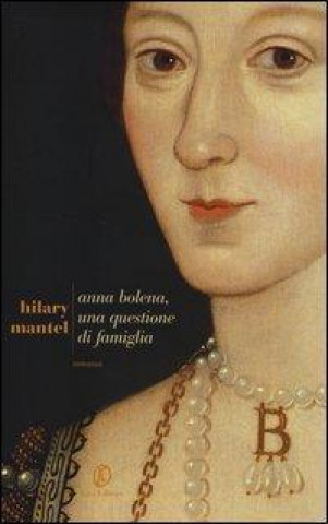 Книга Anna Bolena, una questione di famiglia Hilary Mantel