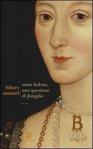 Kniha Anna Bolena, una questione di famiglia Hilary Mantel