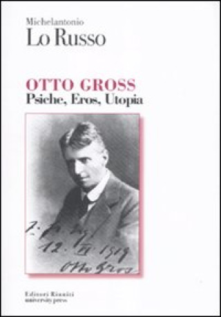 Книга Otto Gross. Psiche, eros, utopia Michelantonio Lo Russo