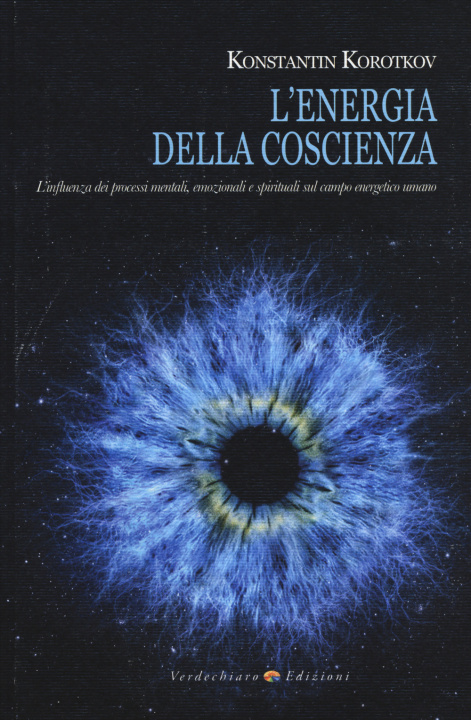 Książka L'energia della coscienza. L'influenza dei processi mentali, emozionali e spirituali sul campo energetico umano Konstantin Korotkov