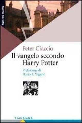 Książka Il vangelo secondo Harry Potter. Come affrontare la vita con la Bibbia in una mano e la bacchetta magica nell'altra Peter Ciaccio