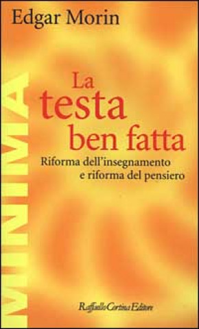 Könyv La testa ben fatta. Riforma dell'insegnamento e riforma del pensiero Edgar Morin