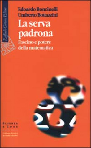 Könyv La serva padrona. Fascino e potere della matematica Edoardo Boncinelli