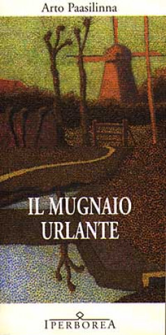 Könyv Il mugnaio urlante Arto Paasilinna