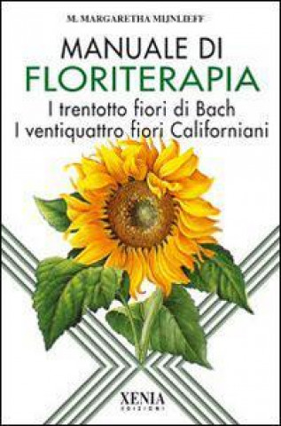 Kniha Manuale di floriterapia. I trentotto fiori di Bach e i ventiquattro fiori californiani M. Margaretha Mijnlieff