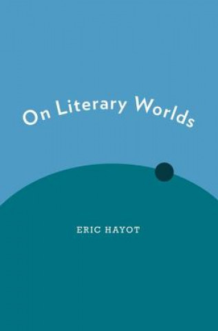 Kniha On Literary Worlds Eric Hayot