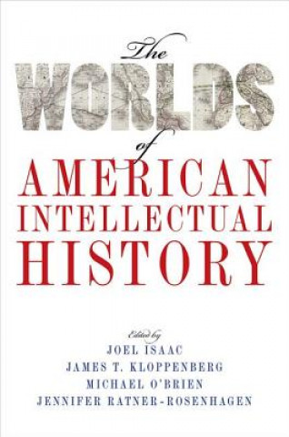 Könyv Worlds of American Intellectual History Joel Isaac