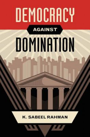 Buch Democracy against Domination K. Sabeel Rahman