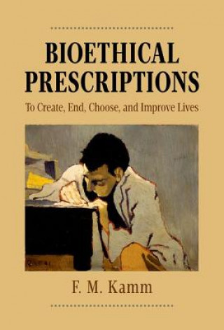 Livre Bioethical Prescriptions F. M. Kamm