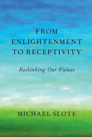Buch From Enlightenment to Receptivity Michael Slote