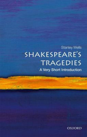 Könyv Shakespeare's Tragedies: A Very Short Introduction Stanley Wells