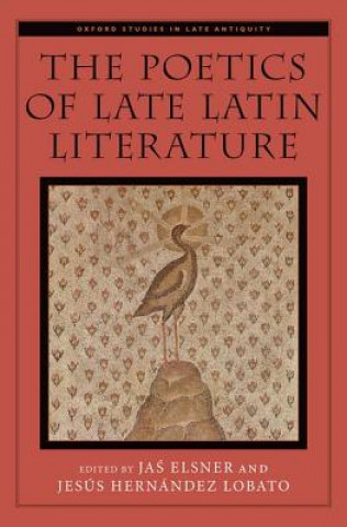 Kniha Poetics of Late Latin Literature Ja& Elsner