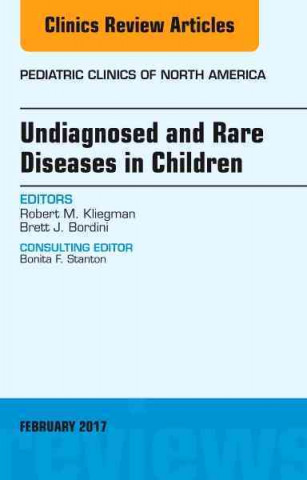 Kniha Undiagnosed and Rare Diseases in Children, An Issue of Pediatric Clinics of North America Robert M. Kliegman