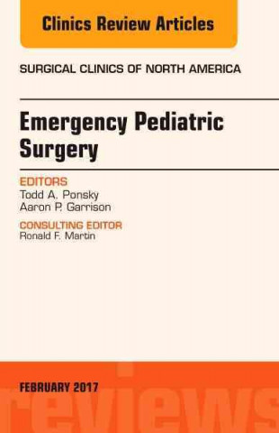 Kniha Emergency Pediatric Surgery, An Issue of Surgical Clinics Todd A. Ponsky