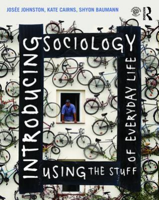 Книга Introducing Sociology Using the Stuff of Everyday Life Josee Johnston