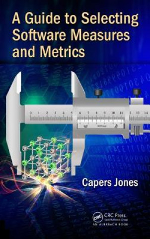 Knjiga Guide to Selecting Software Measures and Metrics Jones