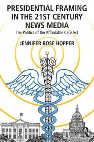 Livre Presidential Framing in the 21st Century News Media Jennifer Hopper