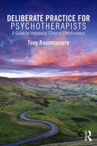 Книга Deliberate Practice for Psychotherapists Tony Rousmaniere