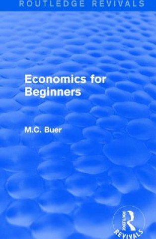 Kniha Routledge Revivals: Economics for Beginners (1921) M. C. Buer