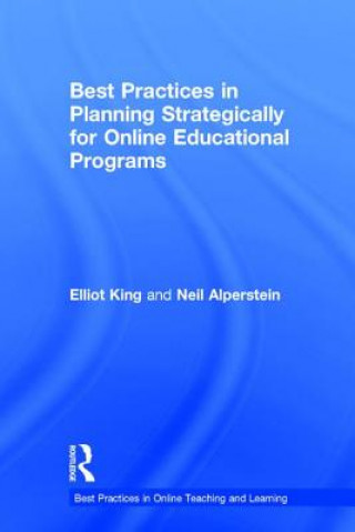 Könyv Best Practices in Planning Strategically for Online Educational Programs King