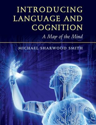 Kniha Introducing Language and Cognition Mike Sharwood-Smith