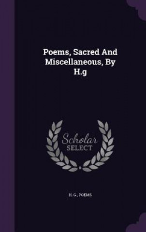 Carte Poems, Sacred and Miscellaneous, by H.G H G