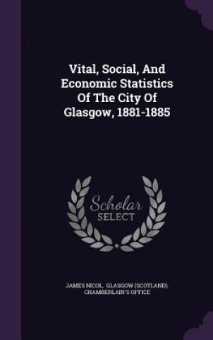 Carte Vital, Social, and Economic Statistics of the City of Glasgow, 1881-1885 James Nicol