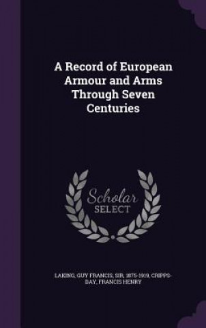 Book Record of European Armour and Arms Through Seven Centuries Guy Francis Laking