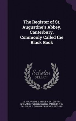 Carte Register of St. Augustine's Abbey, Canterbury, Commonly Called the Black Book St Augustine's Abbey
