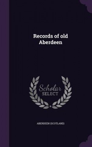 Carte Records of Old Aberdeen Aberdeen Aberdeen