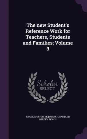 Kniha New Student's Reference Work for Teachers, Students and Families; Volume 3 Frank Morton McMurry