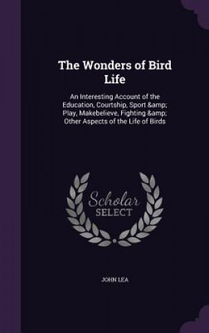 Kniha Wonders of Bird Life Lea