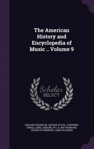 Knjiga American History and Encyclopedia of Music .. Volume 9 Edward Dickinson