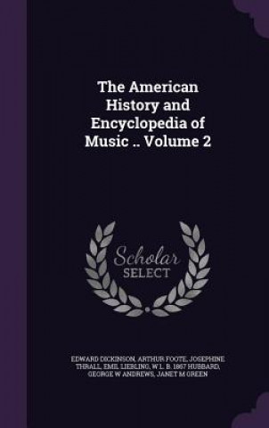 Knjiga American History and Encyclopedia of Music .. Volume 2 Edward Dickinson