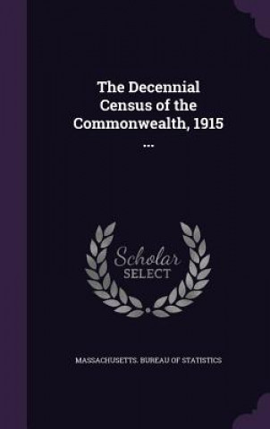 Könyv Decennial Census of the Commonwealth, 1915 ... 