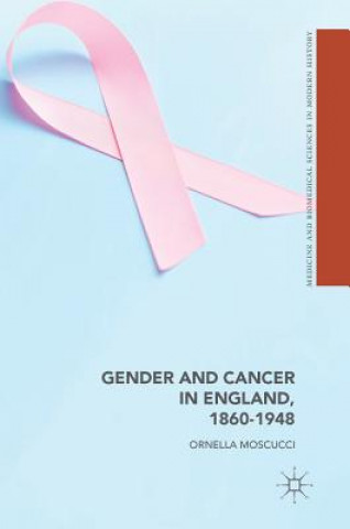 Kniha Gender and Cancer in England, 1860-1948 Ornella Moscucci