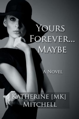 Libro Yours Forever . . . Maybe Katherine MK Mitchell